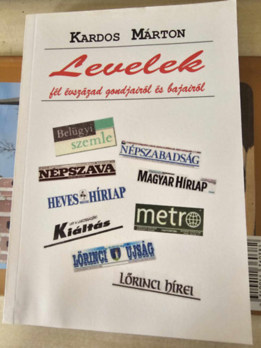 Kardos M�rton - Levelek - F�l �vsz�zad gondjair�l �s bajair�l