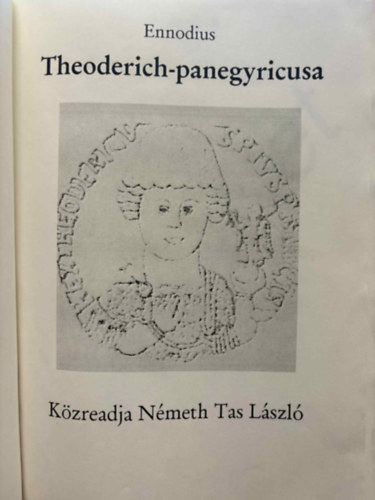 Magnus Felix Ennodius N�met Tas L�szl� - MAGNUS FELIX ENNODIUS: THEODERICH PANEGYRICUSA I-XXI. ford�t�s �s magyar�zat (latin-magyar)