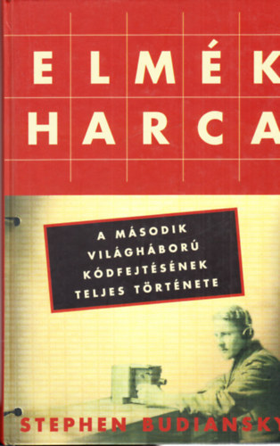 Stephen Budiansky - Elmék harca - A II. világháború kódfejtésénak teljes története