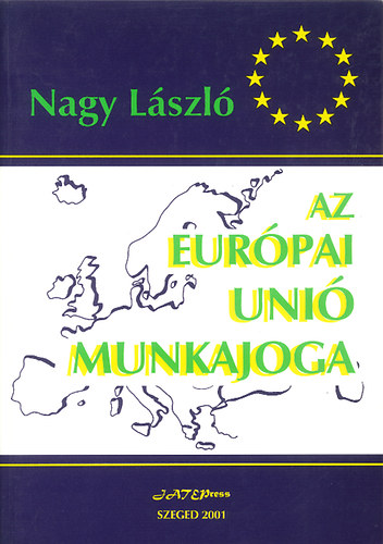 Nagy László - Az Európai Unió munkajoga