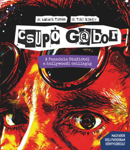 Dr. Tak� S�ndor Kollarik Tam�s - Csup� G�bor - A Pann�nia St�di�t�l a hollywoodi csillagig