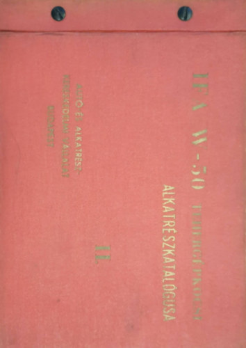 Dr. Miklós József (szerk.) - IFA W-50 tehergépkocsi alkatrész-katalógusa II.