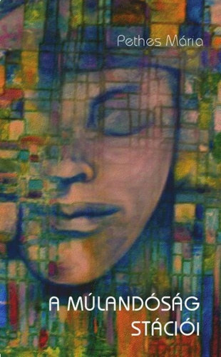 Pethes M�ria - A muland�s�g st�ci�i