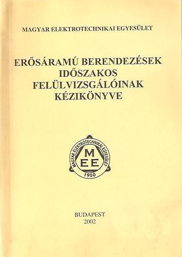 Arat� Csaba (szerk.) - Er�s�ram� berendez�sek id�szakos fel�lvizsg�l�inak k�zik�nyve
