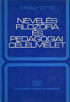 Mihly Ott - Nevelsfilozfia s pedaggiai clelmlet