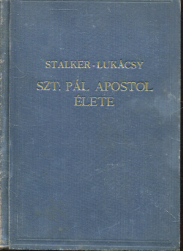 James Stalker D. D. Glasgow; Lukcsy Imre  (ford.) - Szent Pl apostol lete