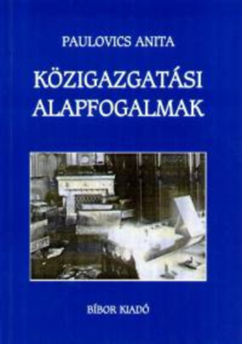 Paulovics Anita - Kzigazgatsi alapfogalmak