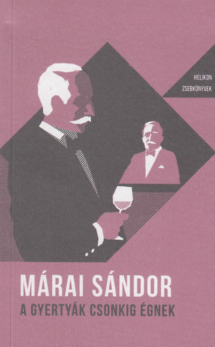 M�rai S�ndor - A gyerty�k csonkig �gnek - Helikon zsebk�nyvek 20