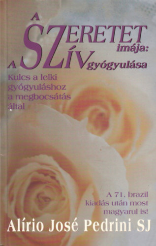 Pedrini Al�rio Jos� - A szeretet im�ja: A sz�v gy�gyul�sa
