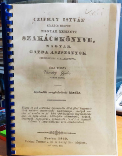 �jra Kiadta Vasv�ry Gyula szak�cs mester - Czifray Istv�n szak�cs mester Magyar Nemzeti Szak�csk�nyve, magyar gazda aszszonyok sz�ks�geihez alkalmaztatva (reprint)