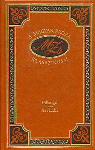M�ricz Zsigmond - Pillang�-�rv�cska (A magyar pr�za klasszikusai 37.)