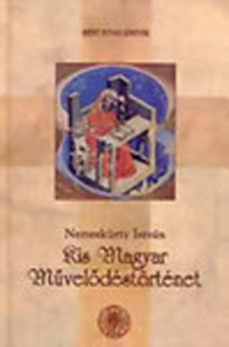 Nemesk�rty Istv�n - Kis magyar m�vel�d�st�rt�net (4., jav�tott kiad�s)