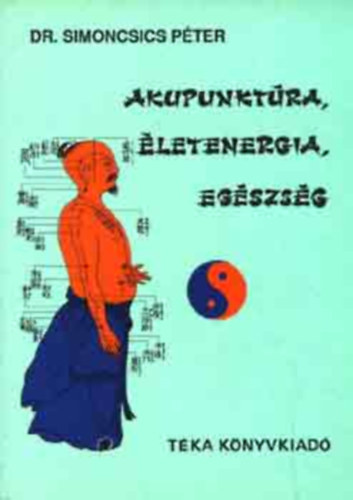 Dr. Simoncsics P�ter - Akupunkt�ra, �letenergia, eg�szs�g