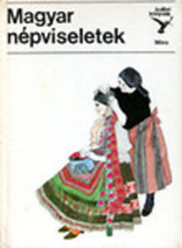 Flórián Mária-Urai Erika - Magyar népviseletek (kolibri könyvek)