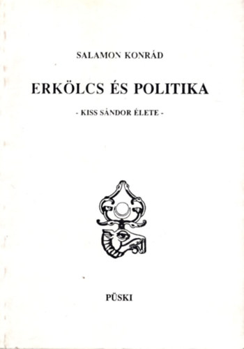 Salamon Konrád - Erkölcs és politika - Kiss Sándor élete