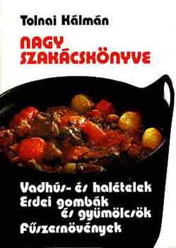 Tolnai Klmn - Tolnai Klmn nagy szakcsknyve-vadhs-s haltelek...