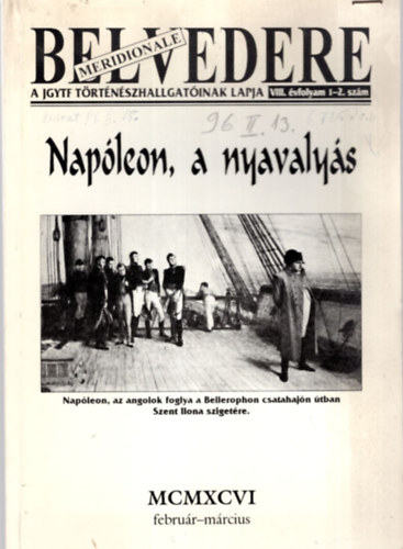 Majzik Andrea, Kósa Kinga Hevesi István - Belvedere Meridionale VIII. évf. 1-2. , 3-4., és 5-6. számok ( együtt ) Napóleon, a nyavalyás- Indulás !- Újvilág