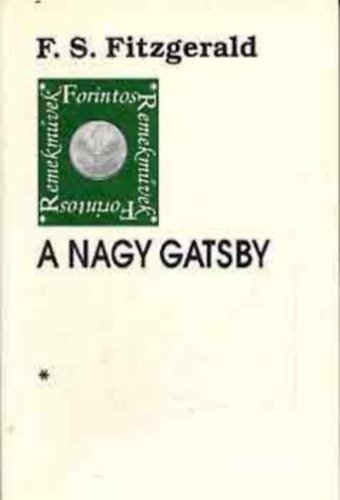 Szerz� Francis Scott Fitzgerald Ford�t� M�th� Elek - A nagy Gatsby (Forintos Remekm�vek) - M�th� Elek ford�t�sa