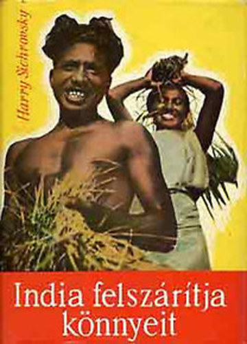 Harry Sichrowsky - India felszárítja könnyeit (Régi ország új utakon)