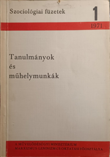 Tanulm�nyok �s m�helymunk�k (Szociol�giai f�zetek 1.)