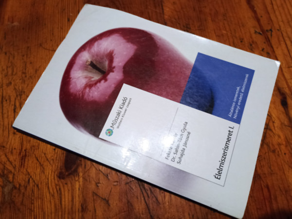 Suhajda; Dr. Sahin-T�th; Fekete K�roly - �lelmiszerismeret I. - (A vend�gl�t�ipari szakmunk�sk�pz�s sz�m�ra)