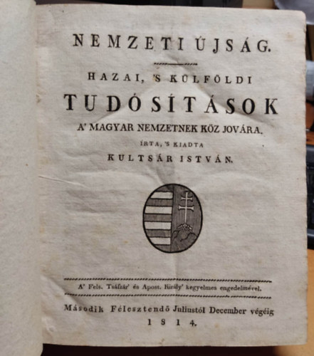 Kultsr Istvn - Nemzeti jsg - Hazai, 's klfldi Tudstsok a magyar nemzetnek kz jovra 1814 msodik flesztend Juliustl December vgig