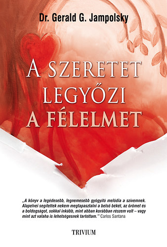 Gerald G. Jampolsky - A szeretet legy�zi a f�lelmet