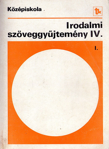 Madocsai László - Irodalmi szöveggyűjtemény IV. 1. kötet