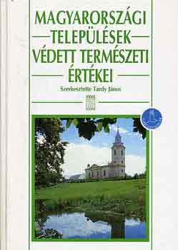 Tardy Jnos  (szerk.) - Magyarorszgi teleplsek vdett termszeti rtkei