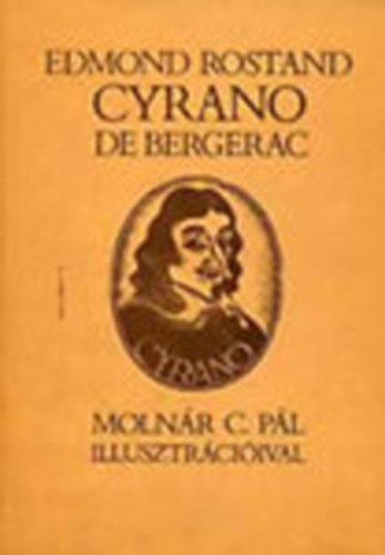 Edmond Rostand - Cyrano de Bergerac \(Moln�r C. P�l illusztr�ci�ival)