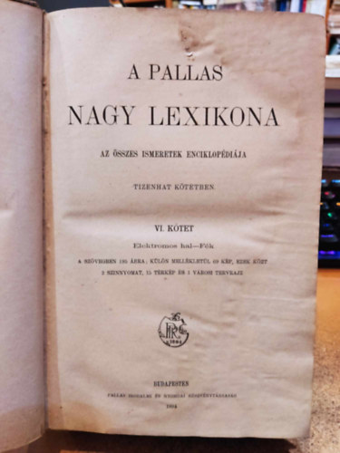 Pallas Irod. s nyomdai Rt. - A Pallas nagy lexikona VI. (Elektromos hal-Fk)