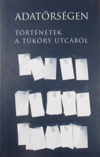 Javorniczky I.-Majt�nyi L. szerk. - Adat�rs�gen-T�rt�netek a T�k�ry utc�b�l