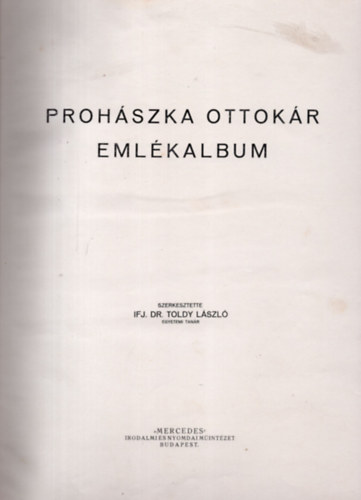 Toldy L�szl� dr. - Proh�szka Ottok�r eml�kalbum