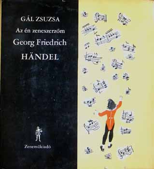 Gl Zsuzsa - Az n zeneszerzm Georg Friedrich Handel (hanglemezzel)