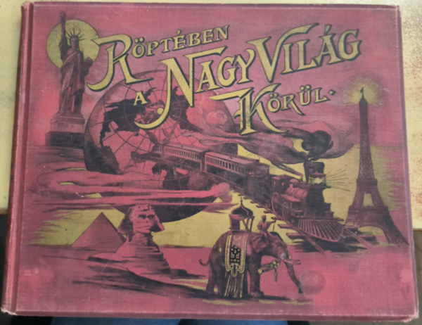 Tim�r Szaniszl�  (szerk.) - R�pt�ben a Nagyvil�g k�r�l - A vil�g kiv�l� v�rosainak, t�jainak �s m�alkot�sainak f�nyk�p-gy�jtem�nye