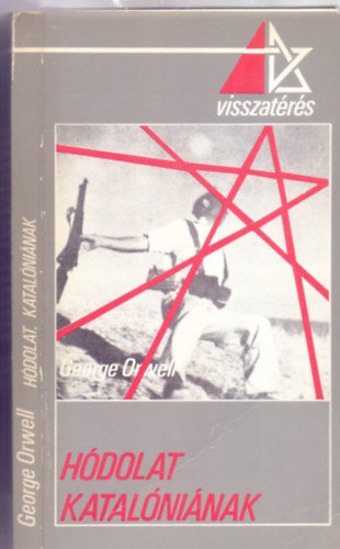 George Orwell - Hódolat Katalóniának (Visszatérés...Második könyv)