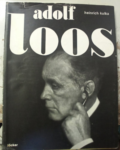 Henrich Kulka - Adolf Loos - Das Werk des Architekten