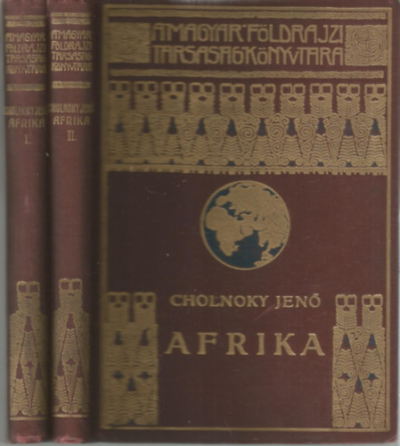 Cholnoky Jen - Afrika I-II. (A Magyar Fldrajzi Trsasg Knyvtra)