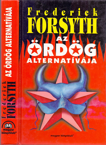Szerz� Frederick Forsyth Ford�t� B�nfalvi Andr�s - Az �rd�g alternat�v�ja    (The Devil's Alternative)