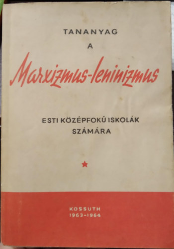 Dr. Lakatos Gyrgy - Tananyag a marxizmus-leninizmus esti kzpfok iskolk szmra