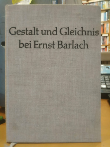 Günter Gloede - Gestalt und Gleichnis bei Ernst Barlach (Ernst Barlach művészete és példázata)