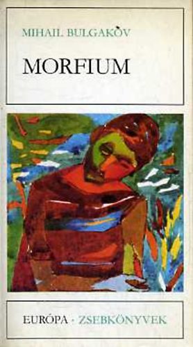 Mihail Bulgakov - Morfium (Elbeszélések, tárcák, karcolatok)