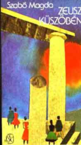 SZERZ� Szab� Magda SZERKESZT� R�z P�l - Zeusz k�sz�b�n(teljes reg�ny)