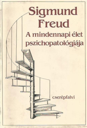 Siegmund Freud - A mindennapi �let pszichopathologi�ja