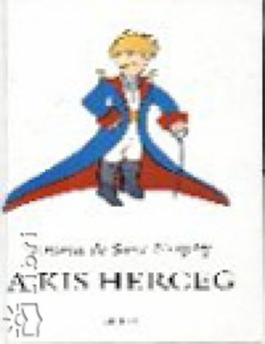 Antoine de Saint-Exupry - A kis herceg