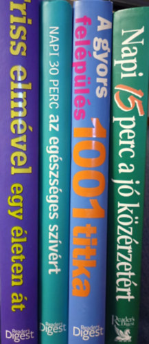 Reader's Digest  (szerk.) - Eg�szs�g, �letm�d k�nyvcsomag 4 darabos Reader's Digest k�tet: Napi 15 perc a j� k�z�rzet�rt, A gyors fel�p�l�s 1001 titka, Friss elm�vel egy �leten �t, Napi 30 perc az eg�szs�ges sz�v�rt