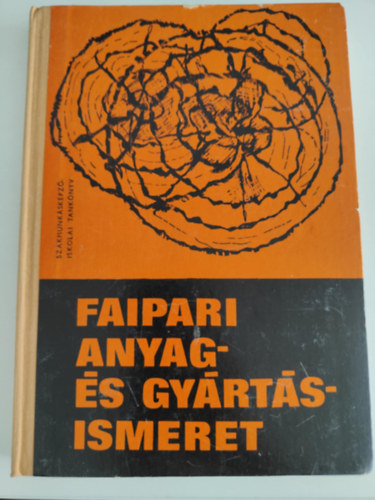 Lele-Földesi-Neuwirth - Faipari anyag-és gyártásismeret