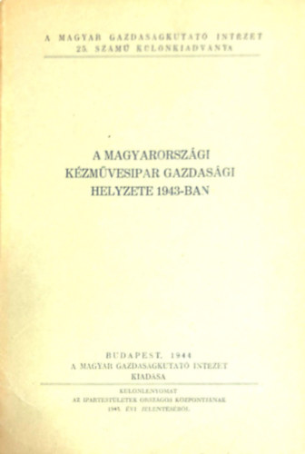 Budapest - A magyarorszgi kzmvesipar gazdasgi helyzete 1943-ban