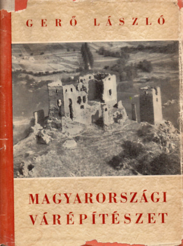 Ger� L�szl� - Magyarorsz�gi v�r�p�t�szet (V�zlat a magyar v�r�p�t�s fejezeteir�l)
