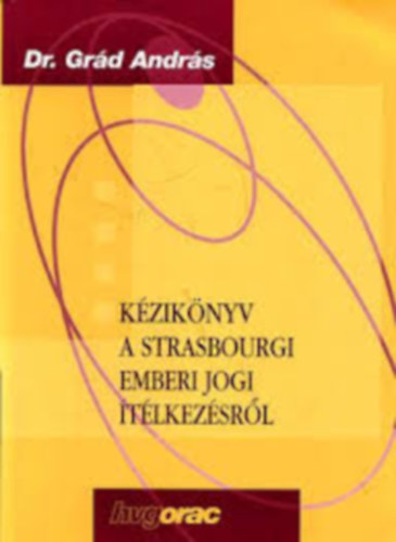 Gr�d Andr�s - K�zik�nyv a strasbourgi emberi jogi �t�lkez�sr�l